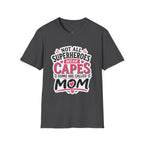 Premium Quality - Mom Superhero T-Shirt - "Not All Superheroes Wear Capes" Graphic Tee.