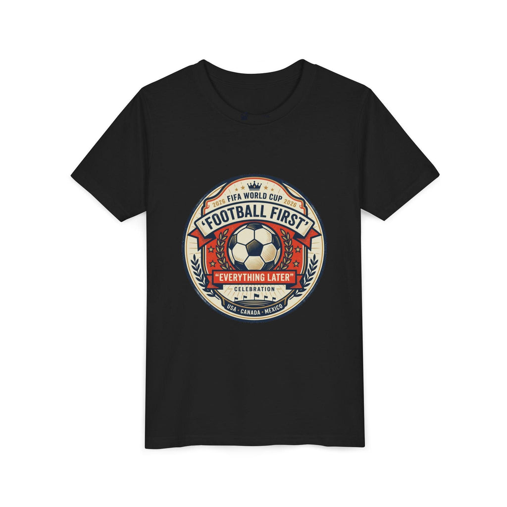 Unisex Youth Tee - "Football First" World Cup 2026 Fan Inspired.
