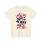 Mom The Original Multi-Tasker T-Shirt - Premium Quality Mother’s Day Gift.