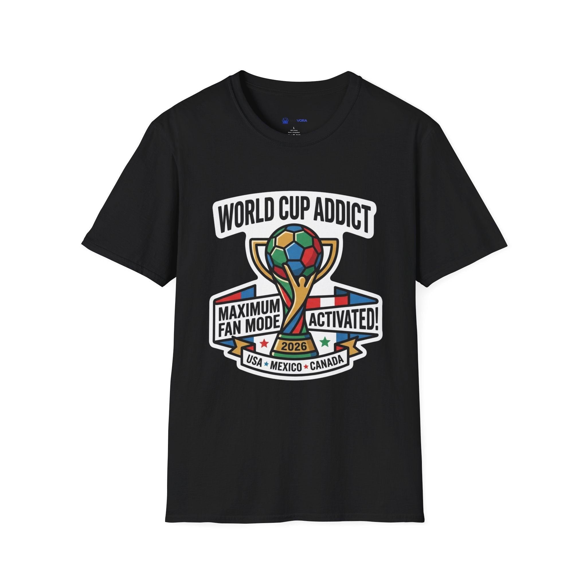 Unisex - World Cup Addict T-Shirt - "Maximum Fan Mode Activated" 2026 USA Mexico Canada Soccer Tee.