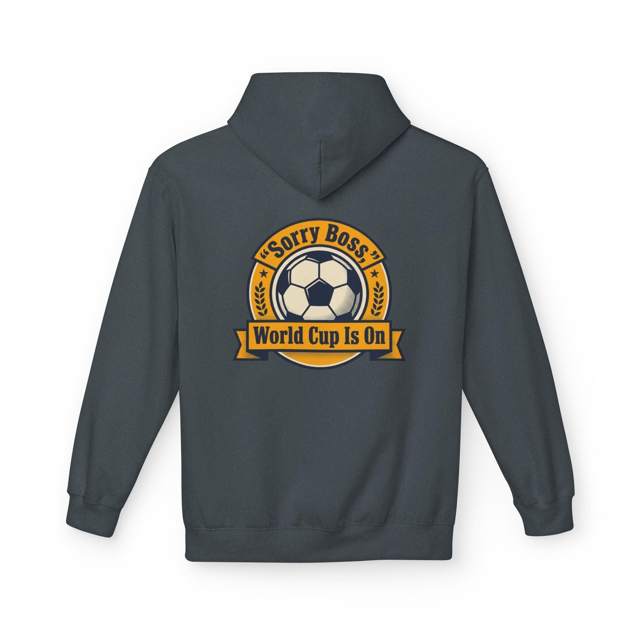 CR7 Fan inspired World Cup Is On Hoodie — “Sorry Boss” Soccer Fan Pullover.