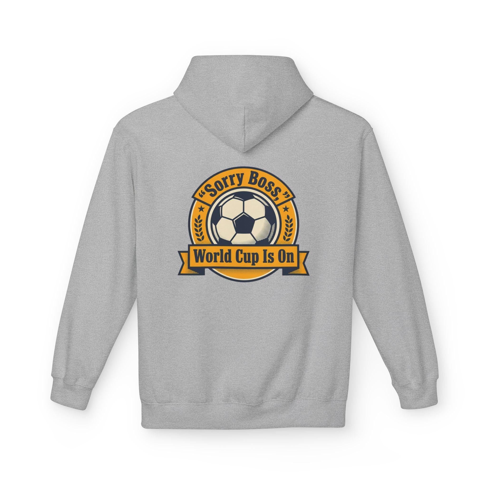 CR7 Fan inspired World Cup Is On Hoodie — “Sorry Boss” Soccer Fan Pullover.