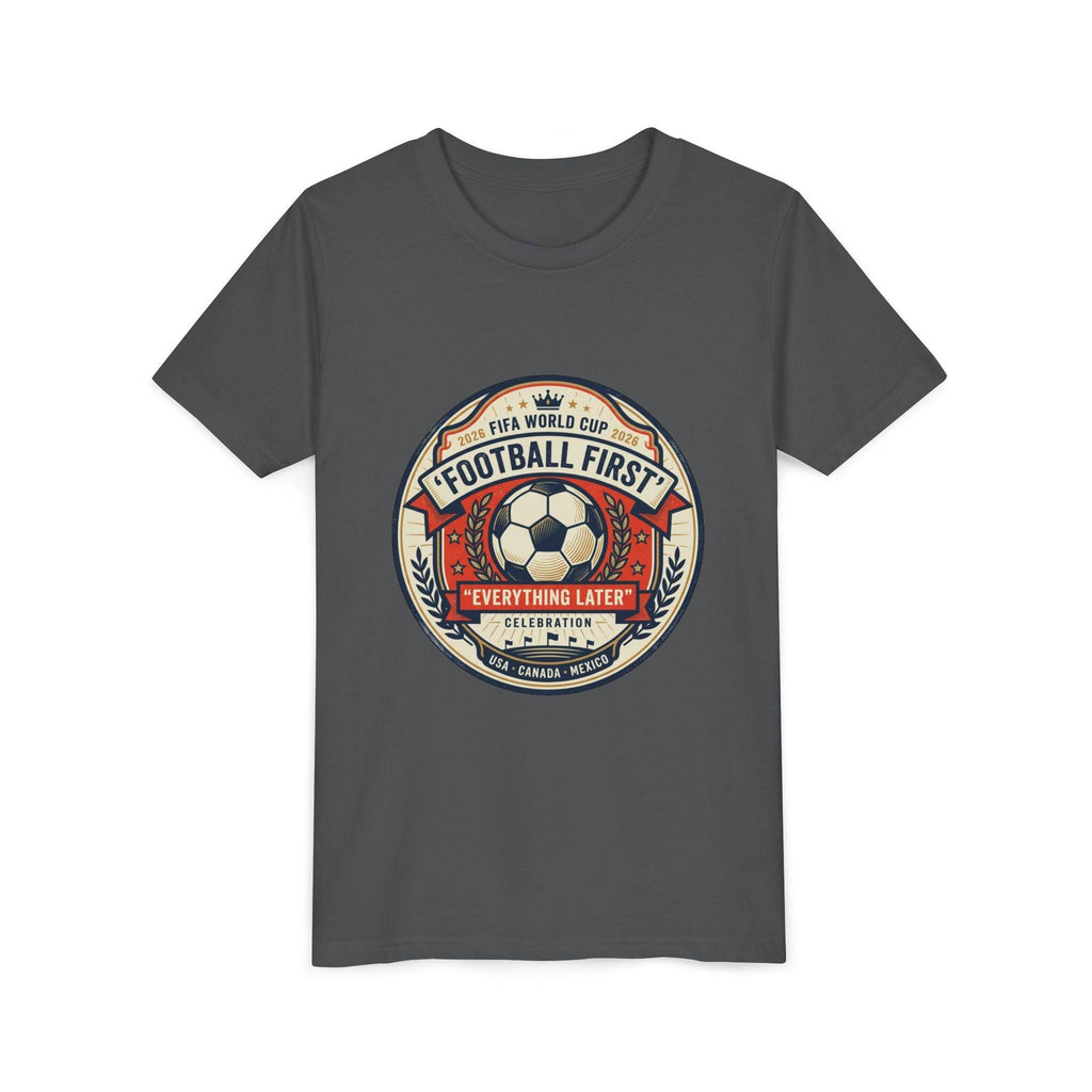 Unisex Youth Tee - "Football First" World Cup 2026 Fan Inspired.