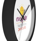 Everyone has same 24 hours motivational wall clock