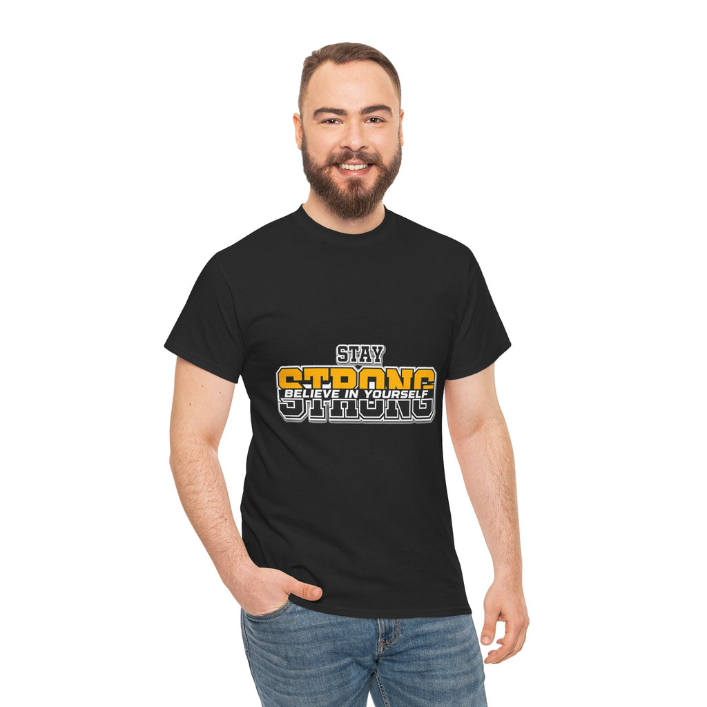Stay Strong Believe In Yourself T-Shirt — Motivational Graphic Tee