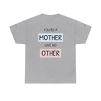 Mother's Day T-Shirt – "You're a Mother Like No Other" Floral Design.