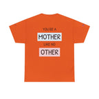 Mother's Day T-Shirt – "You're a Mother Like No Other" Floral Design.