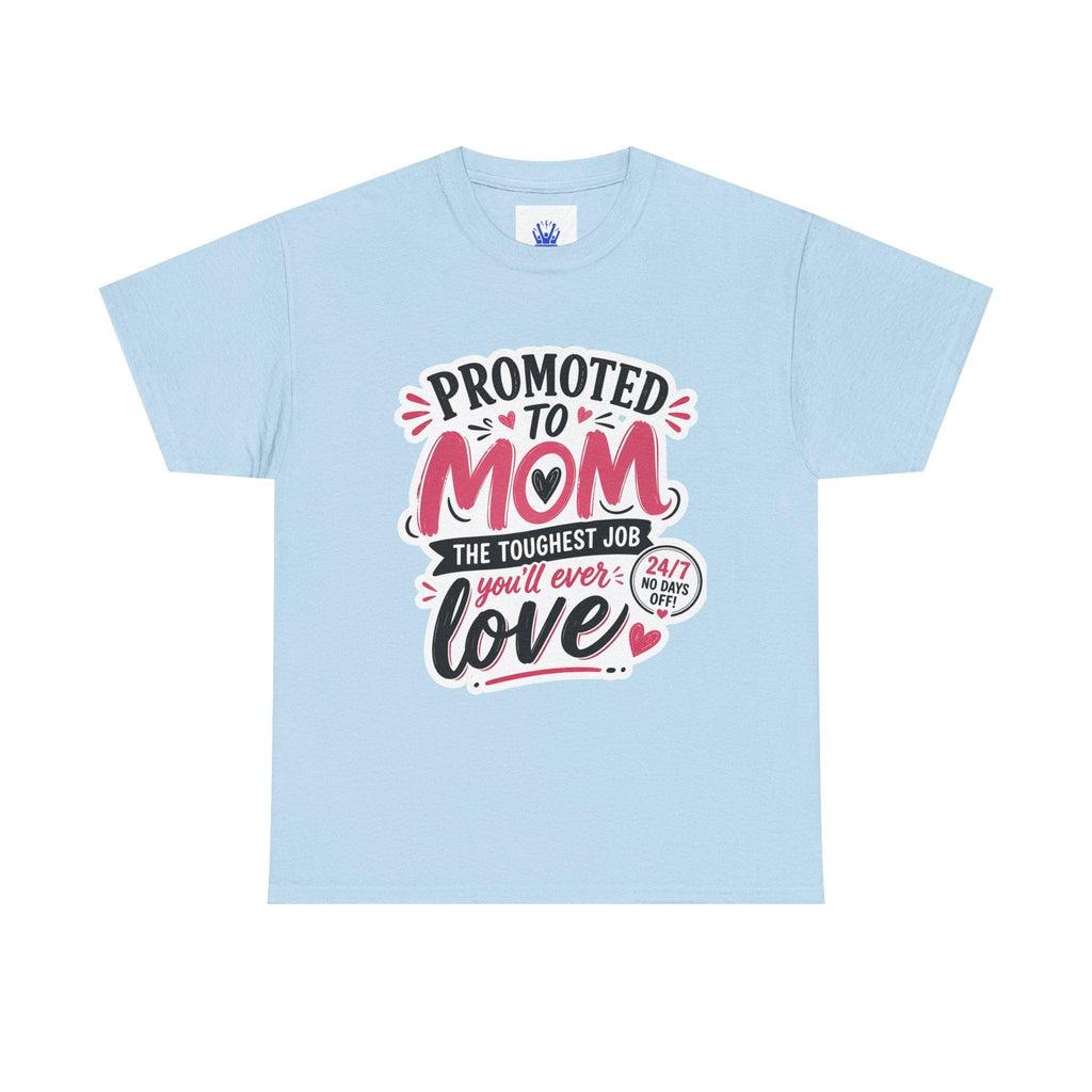 Promoted to Mom T-Shirt – “Promoted to Mom: The Toughest Job You’ll Ever Love” Gift Tee.