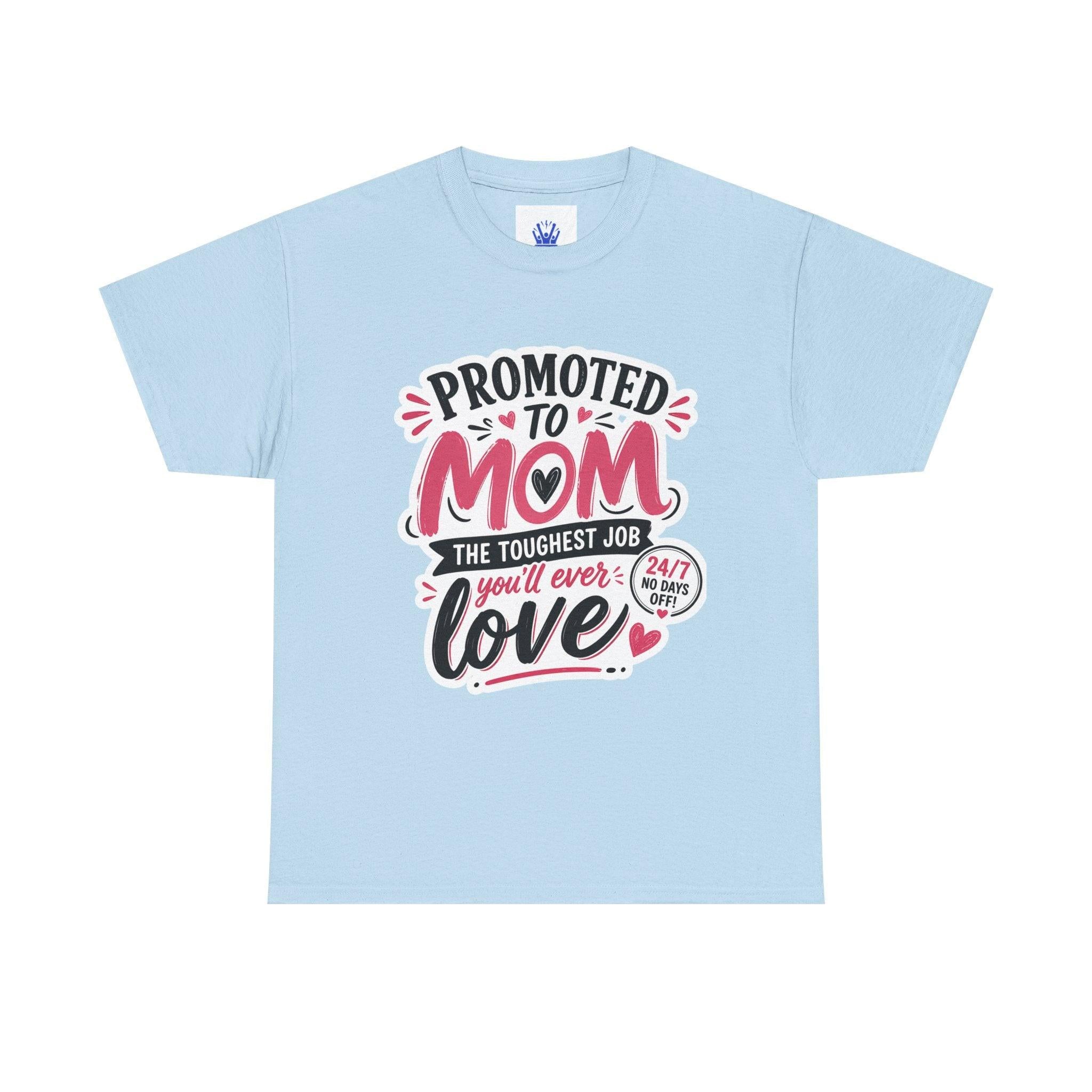 Promoted to Mom T-Shirt – “Promoted to Mom: The Toughest Job You’ll Ever Love” Gift Tee.