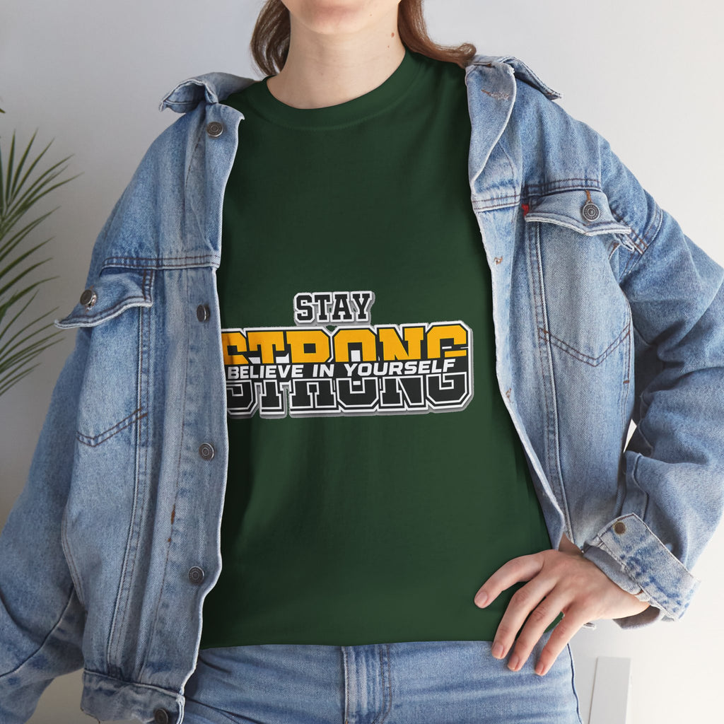 Stay Strong Believe In Yourself T-Shirt — Motivational Graphic Tee