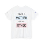 Mother's Day T-Shirt – "You're a Mother Like No Other" Floral Design.