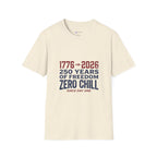 1776→2026 - 250 Years of USA Freedom T-Shirt — Zero Chill Patriotic Tee