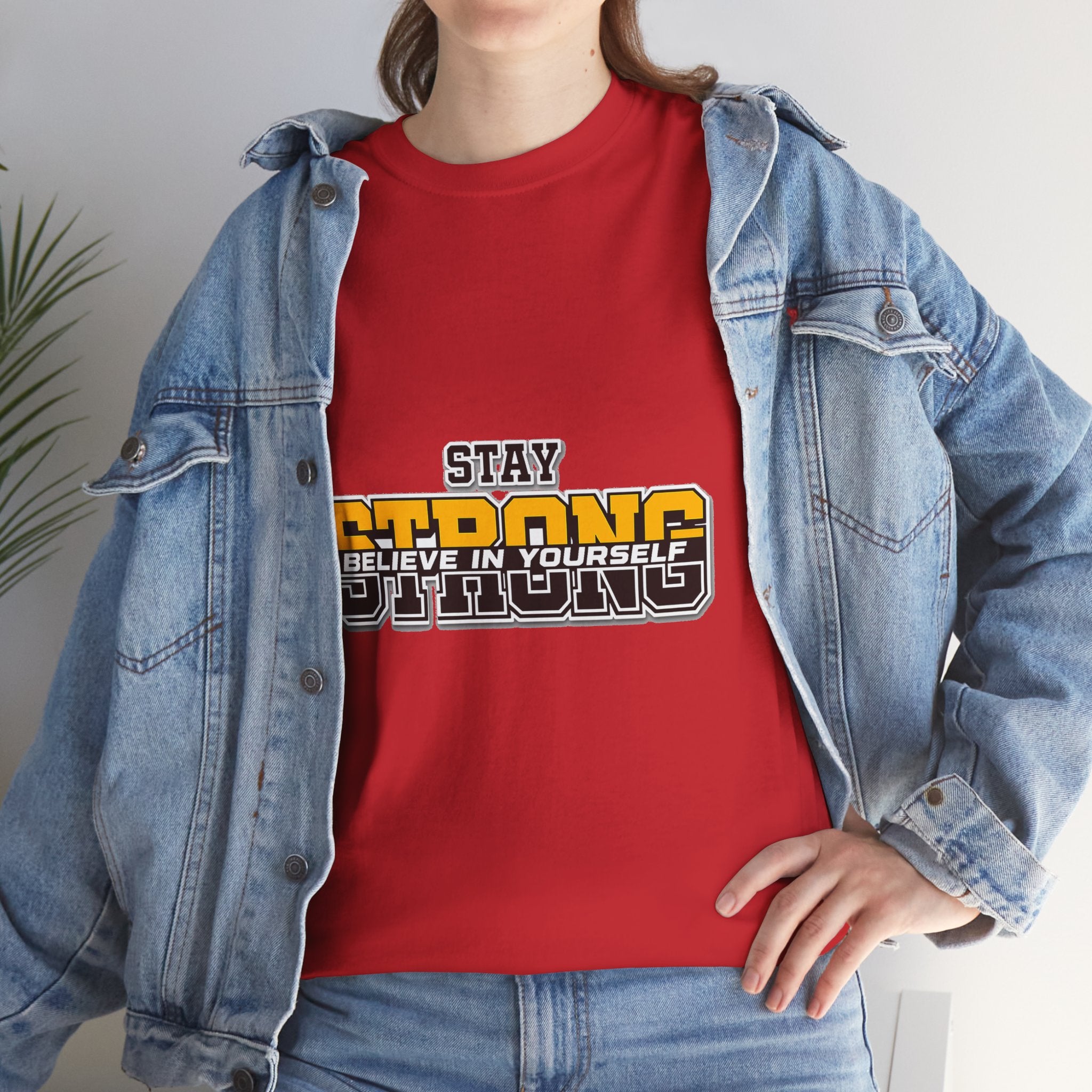 Stay Strong Believe In Yourself T-Shirt — Motivational Graphic Tee