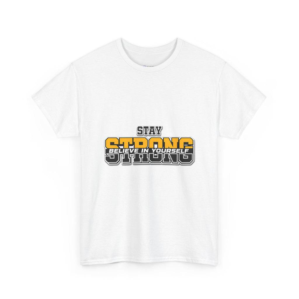 Stay Strong Believe In Yourself T-Shirt — Motivational Graphic Tee
