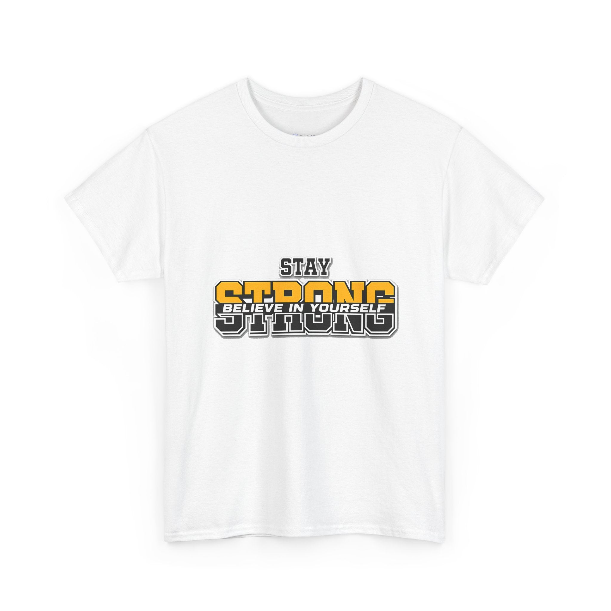 Stay Strong Believe In Yourself T-Shirt — Motivational Graphic Tee