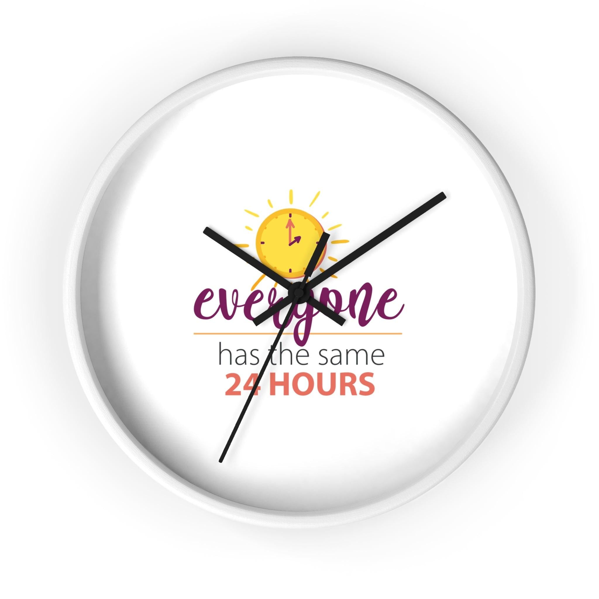 Everyone has same 24 hours motivational wall clock