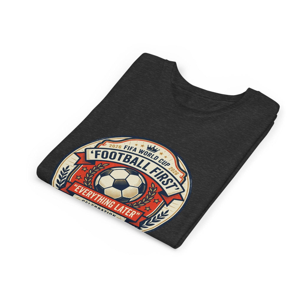 Unisex Youth Tee - "Football First" World Cup 2026 Fan Inspired