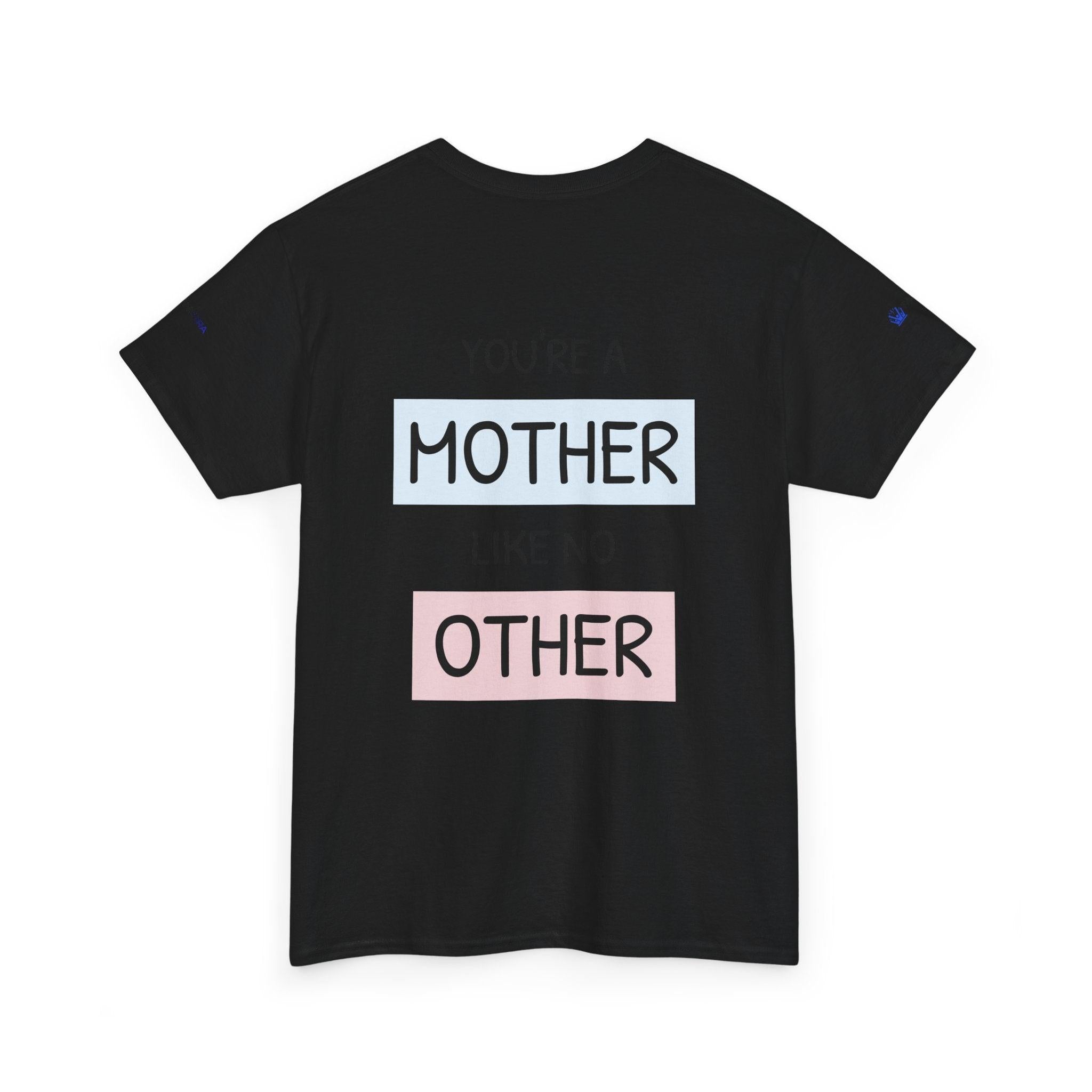 Mother's Day T-Shirt – "You're a Mother Like No Other" Floral Design.
