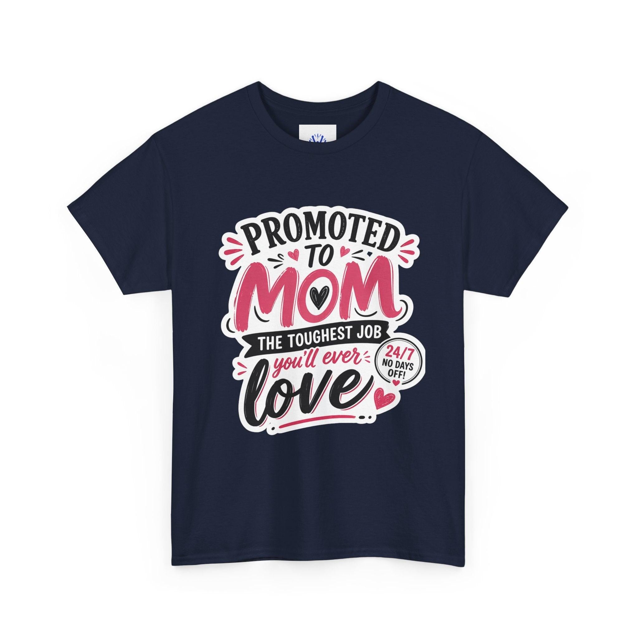 Promoted to Mom T-Shirt – “Promoted to Mom: The Toughest Job You’ll Ever Love” Gift Tee