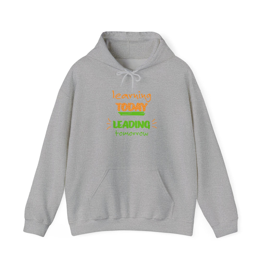 Hoodie — "Learning Today, Leading Tomorrow" Inspirational Teacher Sweatshirt.