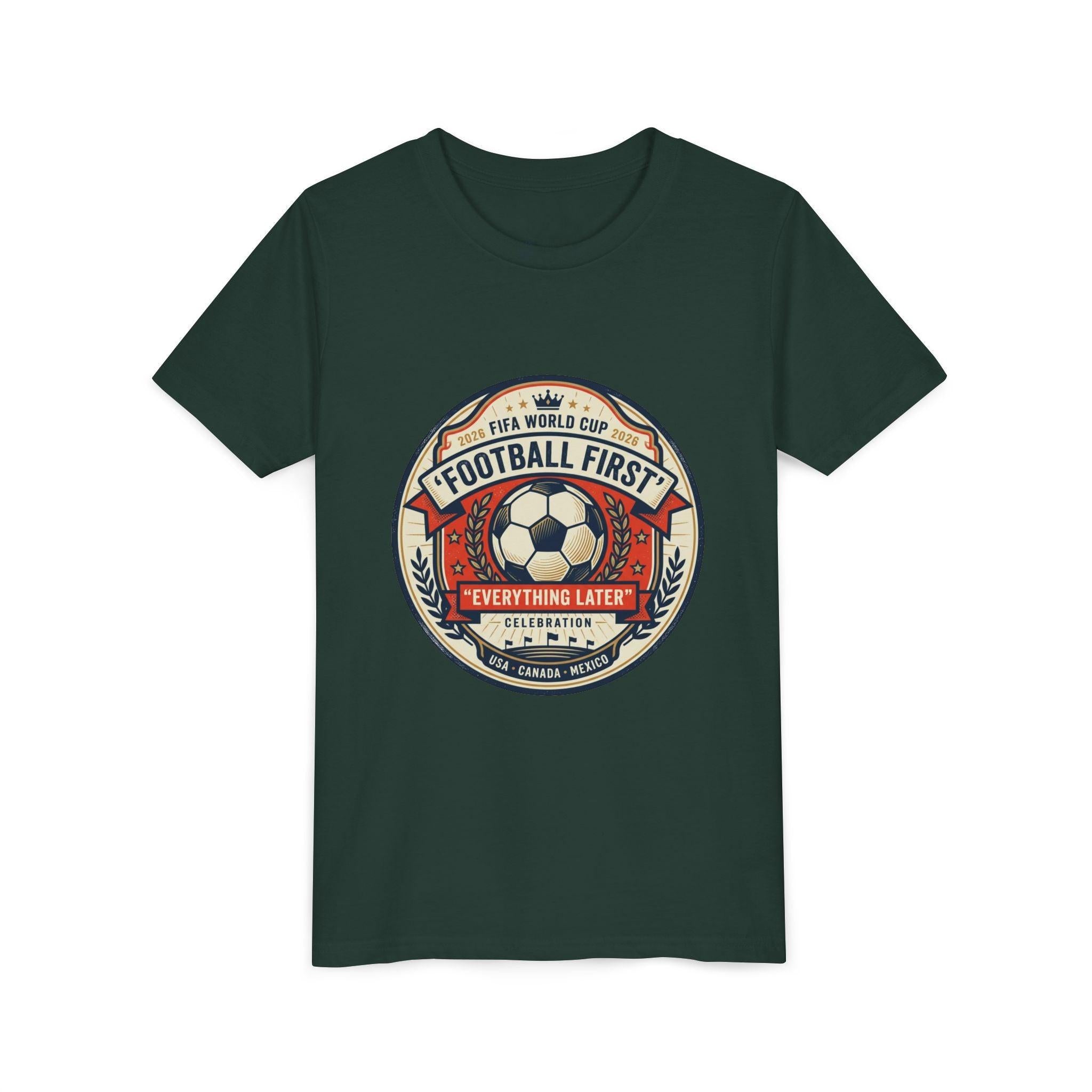 Unisex Youth Tee - "Football First" World Cup 2026 Fan Inspired.