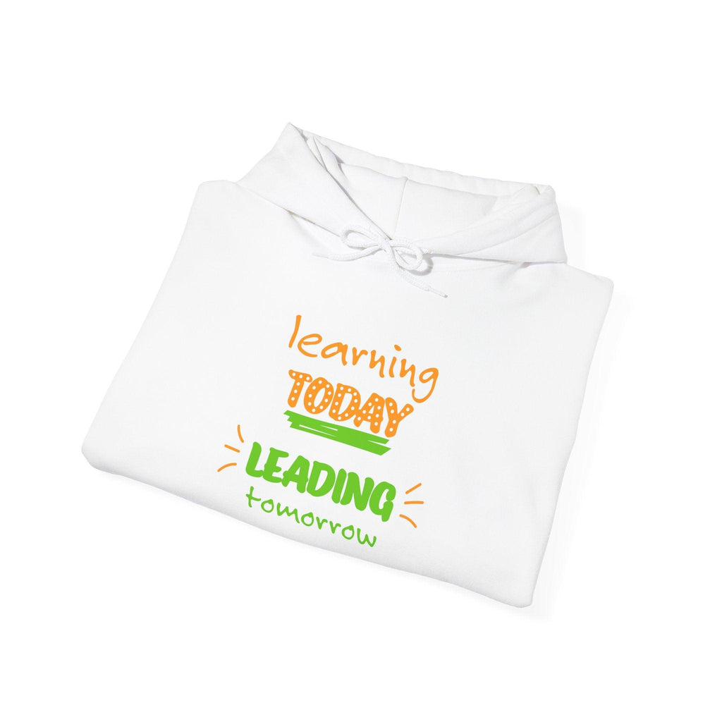 Hoodie — "Learning Today, Leading Tomorrow" Inspirational Teacher Sweatshirt.