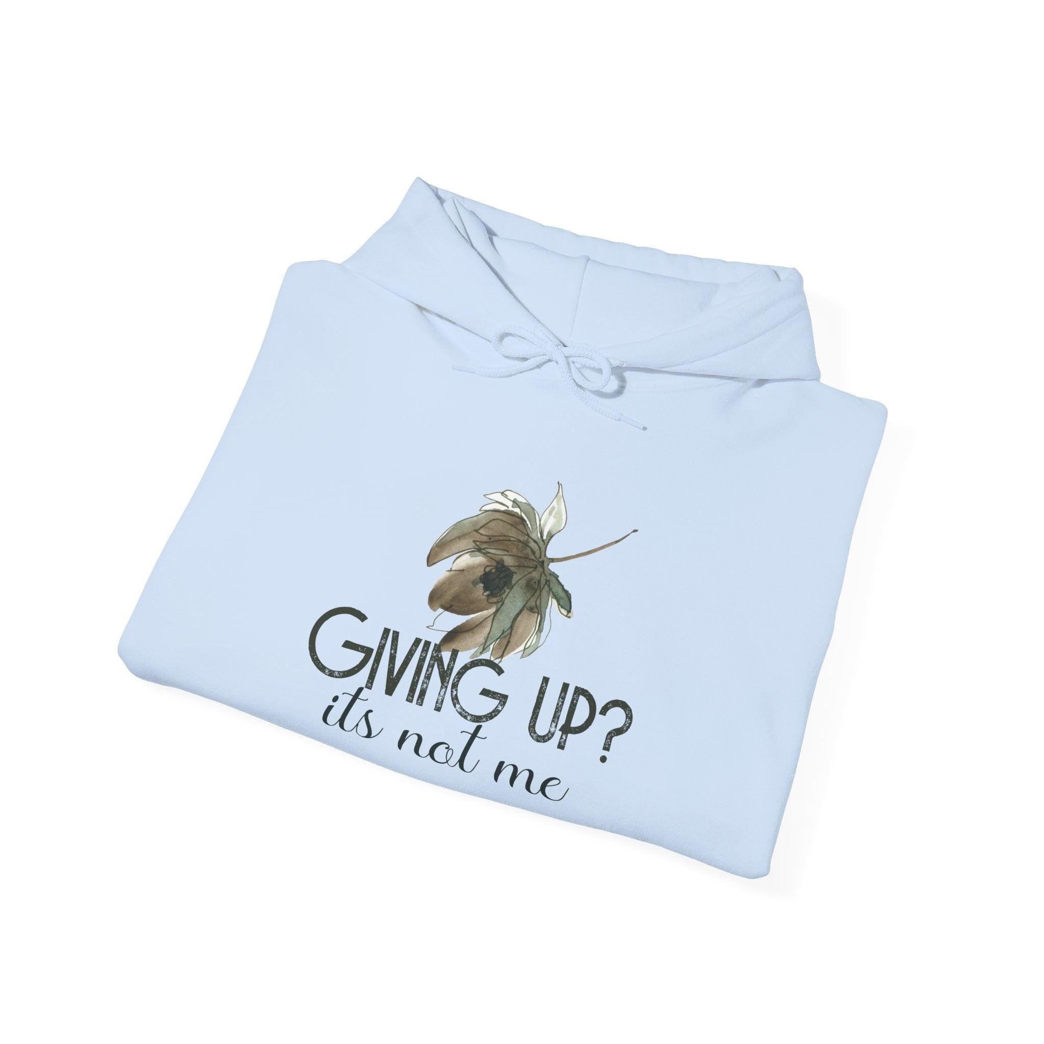 Giving Up? It’s Not Me Hoodie — Motivational Bee Graphic Pullover.