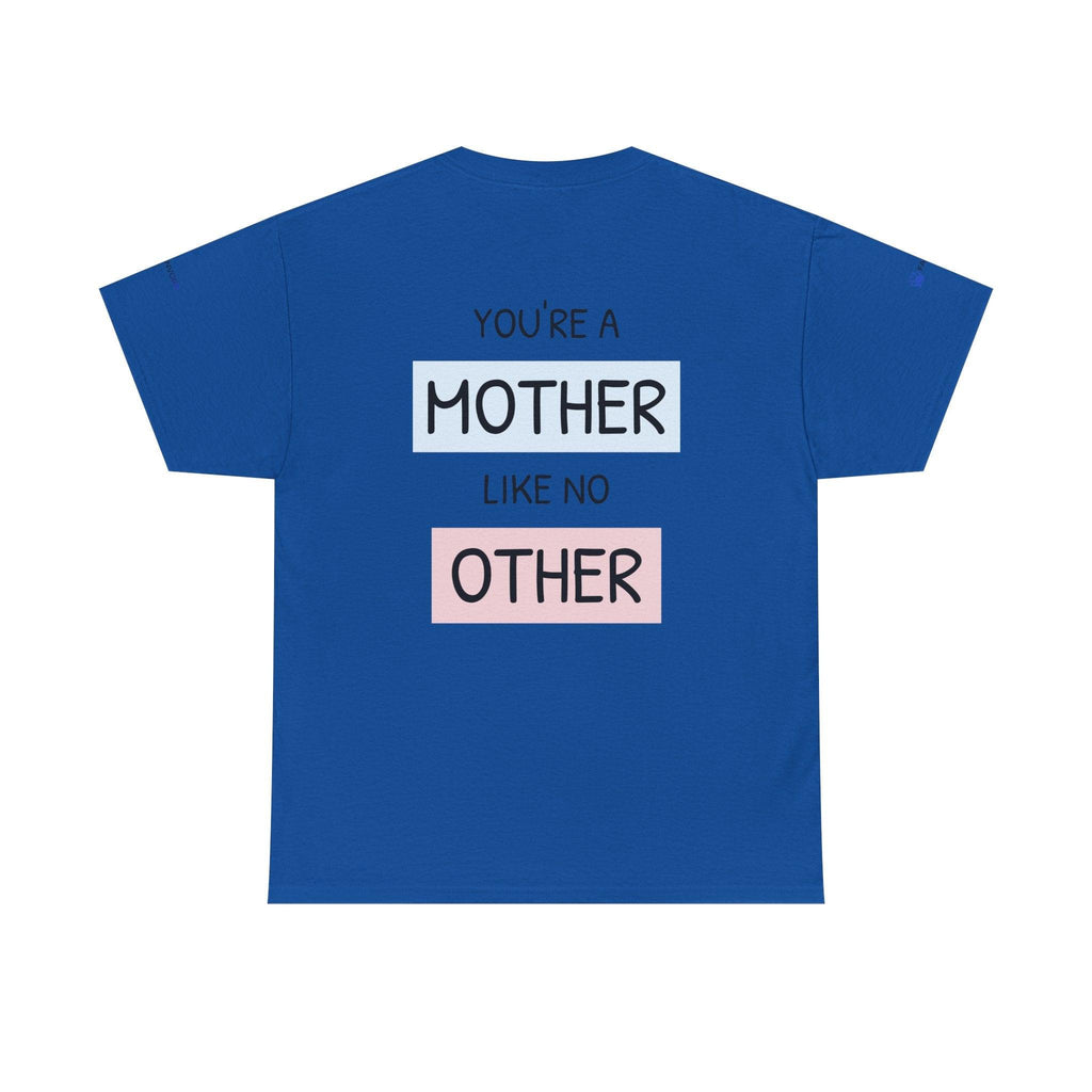 Mother's Day T-Shirt – "You're a Mother Like No Other" Floral Design